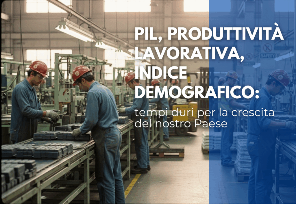 Pil, produttività lavorativa, indice demografico: tempi duri per la crescita del nostro Paese