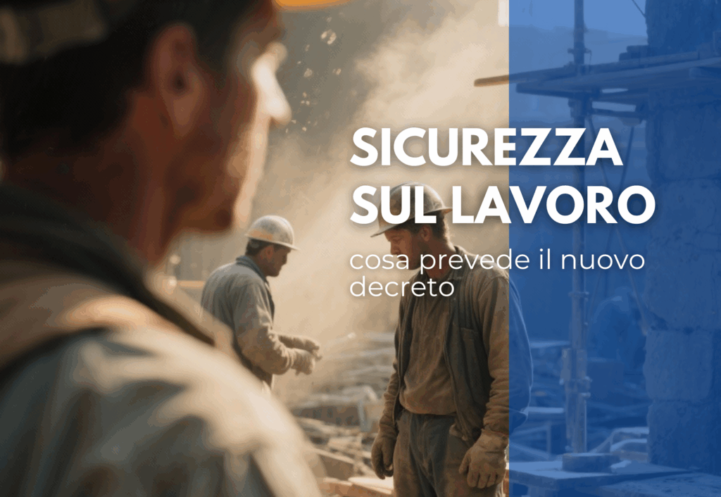 Sicurezza sul lavoro, cosa prevede il nuovo decreto